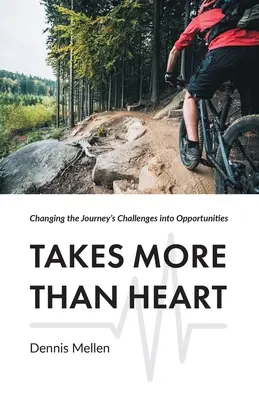 Ci vuole più cuore: Trasformare le sfide del viaggio in opportunità - Takes More Than Heart: Changing the Journey's Challenges into Opportunities