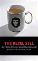 Rebel Sell - Come la controcultura è diventata cultura del consumo - Rebel Sell - How The Counter Culture Became Consumer Culture