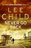 Non tornare mai indietro - (Jack Reacher 18) - Never Go Back - (Jack Reacher 18)