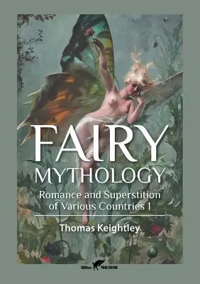 Mitologia fiabesca 1: Romanticismo e superstizione di vari paesi - Fairy Mythology 1: Romance and Superstition of Various Countries