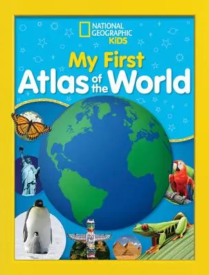 National Geographic Kids Il mio primo atlante del mondo: Il primo atlante illustrato di un bambino - National Geographic Kids My First Atlas of the World: A Child's First Picture Atlas