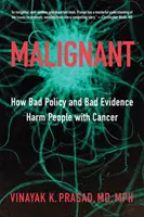Malignant: Come una cattiva politica e una cattiva evidenza danneggiano le persone affette da cancro - Malignant: How Bad Policy and Bad Evidence Harm People with Cancer