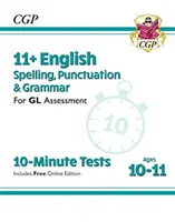 11+ GL 10-Minute Tests: Ortografia, punteggiatura e grammatica inglese - età 10-11 anni (con Ed online) - 11+ GL 10-Minute Tests: English Spelling, Punctuation & Grammar - Ages 10-11 (with Online Ed)