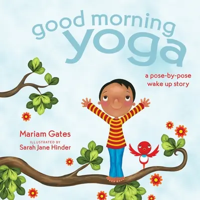 Yoga del buongiorno: una storia di risveglio posa per posa - Good Morning Yoga: A Pose-By-Pose Wake Up Story