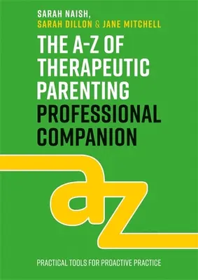 Compagno professionale della genitorialità terapeutica dalla A alla Z: Strumenti per una pratica proattiva - The A-Z of Therapeutic Parenting Professional Companion: Tools for Proactive Practice