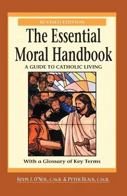 Il manuale morale essenziale: Guida alla vita cattolica, edizione riveduta - The Essential Moral Handbook: A Guide to Catholic Living, Revised Edition