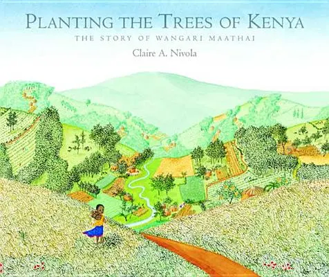 Piantare gli alberi del Kenya: La storia di Wangari Maathai - Planting the Trees of Kenya: The Story of Wangari Maathai