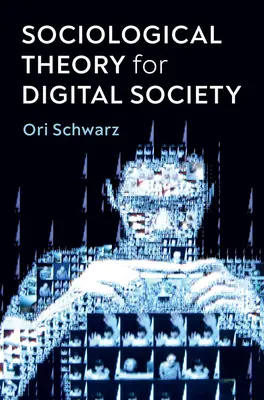 Teoria sociologica per la società digitale: I codici che ci legano - Sociological Theory for Digital Society: The Codes That Bind Us Together