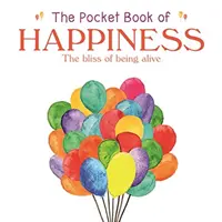 Libro tascabile della felicità - La beatitudine di essere vivi - Pocket Book of Happiness - The Bliss of Being Alive