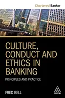 Cultura, condotta ed etica nel settore bancario: Principi e pratica - Culture, Conduct and Ethics in Banking: Principles and Practice