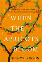 Quando sbocciano le albicocche - Il bestseller evocativo ed emotivamente potente di segreti, famiglia e tradimenti. ... - When the Apricots Bloom - The evocative and emotionally powerful bestseller of secrets, family and betrayal . . .