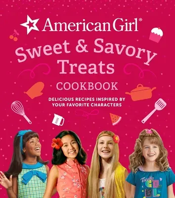 American Girl Sweet & Savory Treats Cookbook (American Girl Doll Gifts): Ricette deliziose ispirate ai tuoi personaggi preferiti - American Girl Sweet & Savory Treats Cookbook (American Girl Doll Gifts): Delicious Recipes Inspired by Your Favorite Characters