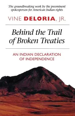 Dietro il sentiero dei trattati infranti: Una dichiarazione di indipendenza indiana - Behind the Trail of Broken Treaties: An Indian Declaration of Independence
