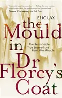 La muffa nel cappotto del dottor Florey - La straordinaria storia vera del miracolo della penicillina - Mould In Dr Florey's Coat - The Remarkable True Story of the Penicillin Miracle