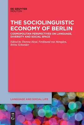 L'economia sociolinguistica di Berlino: Prospettive cosmopolite su lingua, diversità e spazio sociale - The Sociolinguistic Economy of Berlin: Cosmopolitan Perspectives on Language, Diversity and Social Space