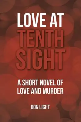Amore alla decima vista: Un romanzo breve di amore e omicidio - Love at Tenth Sight: A Short Novel of Love and Murder