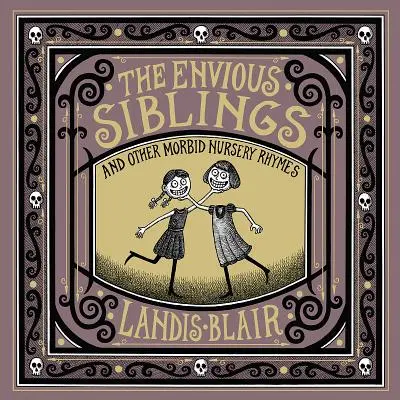 I fratelli invidiosi: E altre filastrocche morbose - The Envious Siblings: And Other Morbid Nursery Rhymes
