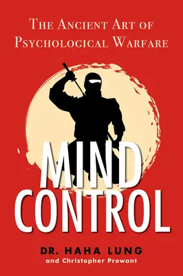 Il controllo della mente: L'antica arte della guerra psicologica - Mind Control: The Ancient Art of Psychological Warfare