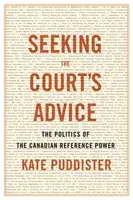 Cercare il parere della Corte: La politica del potere di riferimento canadese - Seeking the Court's Advice: The Politics of the Canadian Reference Power