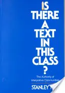 C'è un testo in questa classe? L'autorità delle comunità interpretative - Is There a Text in This Class?: The Authority of Interpretive Communities