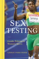 Il test del sesso: La polizia di genere nello sport femminile - Sex Testing: Gender Policing in Women's Sports