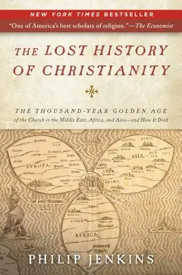 La storia perduta del cristianesimo: La millenaria età dell'oro della Chiesa in Medio Oriente, Africa e Asia - e come è morta - The Lost History of Christianity: The Thousand-Year Golden Age of the Church in the Middle East, Africa, and Asia--And How It Died