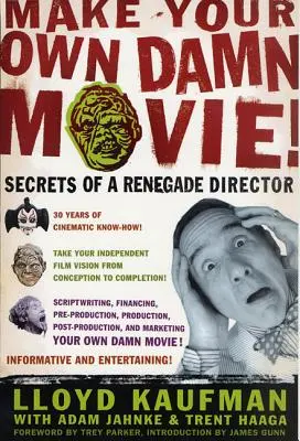 Fai il tuo dannato film! I segreti di un regista ribelle - Make Your Own Damn Movie!: Secrets of a Renegade Director