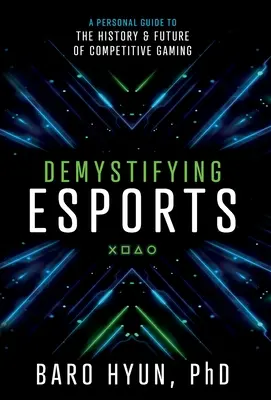 Demistificare gli sport: Una guida personale alla storia e al futuro del gioco competitivo - Demystifying Esports: A Personal Guide to the History and Future of Competitive Gaming