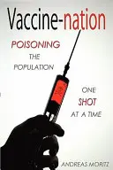 La nazione dei vaccini: Avvelenare la popolazione, un'iniezione alla volta - Vaccine-Nation: Poisoning the Population, One Shot at a Time