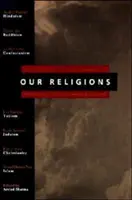 Le nostre religioni: Le sette religioni del mondo introdotte da studiosi di spicco di ciascuna tradizione - Our Religions: The Seven World Religions Introduced by Preeminent Scholars from Each Tradition