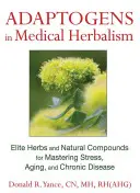 Gli adattogeni nell'erboristeria medica: Erbe e composti naturali d'élite per dominare lo stress, l'invecchiamento e le malattie croniche - Adaptogens in Medical Herbalism: Elite Herbs and Natural Compounds for Mastering Stress, Aging, and Chronic Disease
