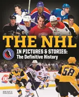 La NHL in immagini e storie: La storia definitiva - The NHL in Pictures and Stories: The Definitive History