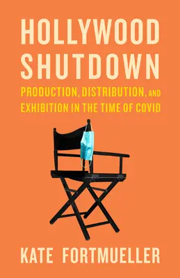 Hollywood Shutdown: Produzione, distribuzione ed esposizione al tempo del COVID - Hollywood Shutdown: Production, Distribution, and Exhibition in the Time of COVID