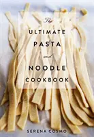 Il libro di pasta e spaghetti definitivo: Oltre 300 ricette per ricette classiche italiane e internazionali! (Ricettario italiano, Storia della cucina italiana, - The Ultimate Pasta and Noodle Cookbook: Over 300 Recipes for Classic Italian and International Recipes! (Italian Cookbook, History of Italian Cooking,