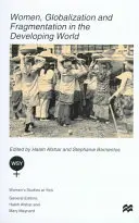 Donne, globalizzazione e frammentazione nel mondo in via di sviluppo - Women, Globalization and Fragmentation in the Developing World