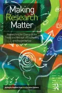 Dare importanza alla ricerca: Ricercare il cambiamento nella teoria e nella pratica del counselling e della psicoterapia - Making Research Matter: Researching for Change in the Theory and Practice of Counselling and Psychotherapy