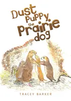 Cucciolo di polvere, il cane della prateria - Dust Puppy the Prairie Dog