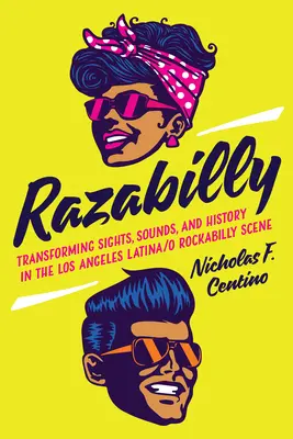Razabilly: Trasformare i panorami, i suoni e la storia della scena latina/rockabilly di Los Angeles - Razabilly: Transforming Sights, Sounds, and History in the Los Angeles Latina/O Rockabilly Scene
