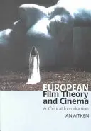 Teoria del cinema e cinema europeo: Un'introduzione critica - European Film Theory and Cinema: A Critical Introduction