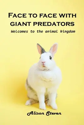Faccia a faccia con il predatore gigante: Benvenuti nel regno animale - Face to Face with giant Predator: Welcome to the animal kingdom