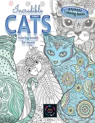 Libri da colorare di animali INCREDIBILI GATTI da colorare per adulti...: Libro da colorare per adulti che allevia lo stress con disegni di animali, disegni intricati - Animal coloring books INCREDIBLE CATS coloring books for adults.: Adult coloring book stress relieving animal designs, intricate designs