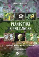 Le piante che combattono il cancro, seconda edizione - Plants That Fight Cancer, Second Edition