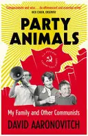 Animali da festa - La mia famiglia e gli altri comunisti - Party Animals - My Family and Other Communists