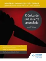 Guide allo studio delle lingue moderne: Cronica de una muerte anunciada - Guida allo studio della letteratura per il livello AS/A di spagnolo - Modern Languages Study Guides: Cronica de una muerte anunciada - Literature Study Guide for AS/A-level Spanish