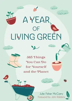 Un anno di vita verde: 365 cose che potete fare per voi stessi e per il pianeta - A Year of Living Green: 365 Things You Can Do for Yourself and the Planet