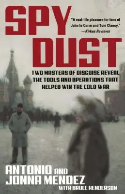 Polvere di spia: Due maestri del travestimento rivelano gli strumenti e le operazioni che hanno contribuito a vincere la guerra fredda - Spy Dust: Two Masters of Disguise Reveal the Tools and Operations That Helped Win the Cold War