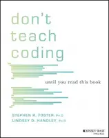 Non insegnate il coding: Finché non avrai letto questo libro - Don't Teach Coding: Until You Read This Book