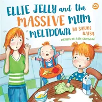 Ellie Jelly e il crollo della mamma: Una storia su quando i genitori perdono le staffe e vogliono rimettere le cose a posto - Ellie Jelly and the Massive Mum Meltdown: A Story about When Parents Lose Their Temper and Want to Put Things Right