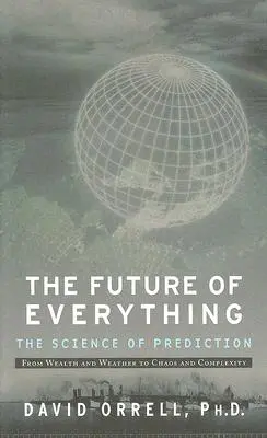 Il futuro di tutto: la scienza della previsione - The Future of Everything: The Science of Prediction