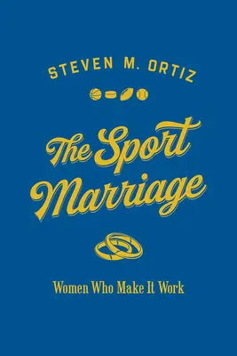 Il matrimonio sportivo: Donne che lo fanno funzionare - The Sport Marriage: Women Who Make It Work